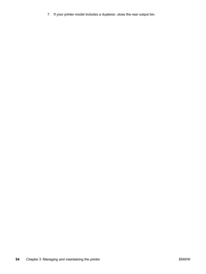 Page 1067. If your printer model includes a duplexer, close the rear output bin.
94 Chapter 3 Managing and maintaining the printer ENWW
 