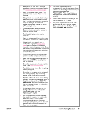 Page 111●If the job will not print, and a message
appears on the printer control panel display,
see 
Interpreting control-panel messages .
● Using the computer, check to see if the
printer has been paused. Press  S
TOP to
continue.
● If the printer is on a network, check that you
are printing to the correct printer. To verify
that it is not a network problem, connect the
computer directly to the printer with a
parallel or USB cable, change the port to
LPT1, and try to print.
● Check the interface cable...