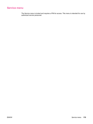Page 191Service menu
The Service menu is locked and requires a PIN for access. This menu is intended for use by
authorized service personnel.
ENWW Service menu179
 