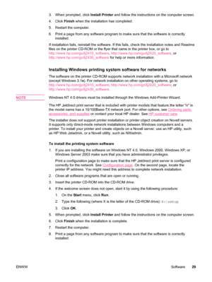 Page 413. When prompted, click Install Printer and follow the instructions on the computer screen.
4. Click  Finish when the installation has completed.
5. Restart the computer.
6. Print a page from any software program to make sure that the software is correctly installed.
If installation fails, reinstall the software. If this fails, check the installation notes and Readme
files on the printer CD-ROM or the flyer that  came in the printer box, or go to
http://www.hp.com/go/lj2410_software ,...
