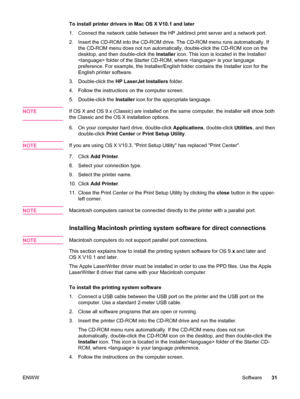 Page 43To install printer drivers in Mac OS X V10.1 and later
1. Connect the network cable between the HP Jetdirect print server and a network port.
2. Insert the CD-ROM into the CD-ROM drive. The CD-ROM menu runs automatically. If the CD-ROM menu does not run automatically,  double-click the CD-ROM icon on the
desktop, and then double-click the  Installer icon. This icon is located in the Installer/
 folder of the Starter CD-ROM, where  is your language
preference. For example, the Installer/English folder...