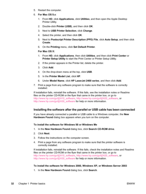Page 445. Restart the computer.
6.For Mac OS 9.x :
1. From  HD, click  Applications , click Utilities , and then open the Apple Desktop
Printer Utility.
2. Double-click  Printer (USB), and then click  OK.
3. Next to  USB Printer Selection , click Change .
4. Select the printer, and then click  OK.
5. Next to  Postscript Printer Description (PPD) File , click Auto Setup , and then click
Create .
6. On the  Printing menu, click  Set Default Printer .
For Mac OS X:
1. From  HD, click  Applications , then click...