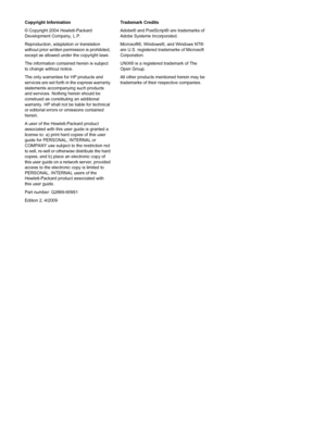 Page 4Copyright Information 
© Copyright 2004 Hewlett-PackardDevelopment Company, L.P.
Reproduction, adaptation or translation 
without prior written permission is prohibited, except as allowed under the copyright laws. 
The information contained herein is subject 
to change without notice. 
The only warranties for HP products and services are set forth in the express warranty 
statements accompanying such products and services. Nothing herein should beconstrued as constituting an additional 
warranty. HP...