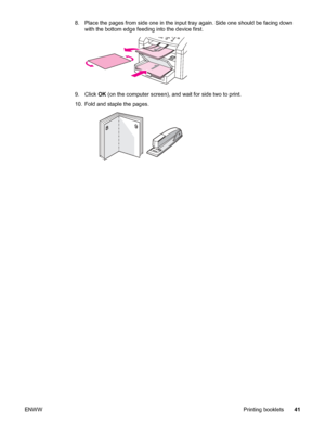 Page 518. Place the pages from side one in the input tray again. Side one should be facing down
with the bottom edge feeding into the device first.
9. Click OK (on the computer screen), and wait for side two to print.
10. Fold and staple the pages.
ENWWPrinting booklets41
 