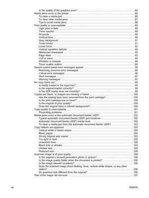 Page 8Is the quality of the graphics poor? .................................................................................. 84
Media jams occur in the printer ...............................................................................................85
To clear a media jam ........................................................................................................ 85
To clear other media jams ................................................................................................87...