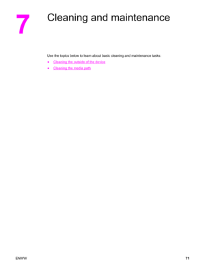 Page 817
Cleaning and maintenance
Use the topics below to learn about basic cleaning and maintenance tasks:
●
Cleaning the outside of the device
●
Cleaning the media path
ENWW71
 