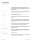 Page 153Glossary
1284-B
The 1284 parallel port standard was developed by the Institute of Electrical
and Electronics Engineers (IEEE). The term 1284-B refers to a specific
connector type on the end of the parallel cable that attaches to the peripheral
(for example, a printer). A 1284-B connector is larger than a 1284-C
connector, for example.
ADF
Automatic document feeder. The ADF is used to automatically feed originals
into the device for copying, scanning, or faxing.
all-in-one
A designation given to HP...