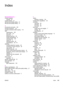 Page 157Index
Symbols/Numerics
2-sided originals
copying 54
2-sided printing 37
300 dpi print-quality setting 21
600 dpi print-quality setting 21
A
accessories and parts 132
acoustic emissions 112
acoustic emissions while copying 113
ADF
clearing jams 102
duty cycle 114
input tray 4
loading input tray 56
media specifications 8
ordering parts 133
output bin 4
selecting media 29
specifications 29, 114
adjusting
contrast default for copying 48
contrast for current copy job 48
copy quality 47
default copy size 49...