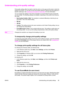 Page 31Understanding print-quality settings
Print-quality settings affect how light or dark the print is on the page and the style in which the
graphics are printed. You can also use the print-quality settings to optimize the print quality for a
specific media type. See 
Optimizing print quality for media types for more information.
You can change the settings in the device properties to accommodate the types of jobs that
you are printing. The following settings are available, depending on the printer driver...