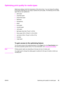 Page 33Optimizing print quality for media types
Media type settings control the temperature of the device fuser. You can change the settings
for the print media that you are using to optimize the print quality. The following are the media
types that you can optimize for:
●plain paper
●preprinted paper
●prepunched paper
●letterhead
●transparency
●labels
●bond paper
●recycled paper
●color paper
●
light paper (less than 75 g/m
2 or 20 lb)
●
heavy paper (90 to 105 g/m
2 or 24 to 28 lb)
●
card stock (105 to 176 g/m...