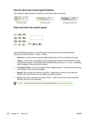 Page 240Use the all-in-one control-panel buttons
The controls for sending faxes are located on the left side of the control panel.
HP LaserJet 3390/3392
HP LaserJet 3050 HP LaserJet 3055
05
06
07
08Shift
Enter text from the control panel
Use the following instructions to enter information  from the all-in-one control panel with the
alphanumeric buttons and the  < and the  > buttons:
● Numbers:
 To enter numbers, press the alphanumeric button for the number that you need.
● Letters:
 To enter letters, repeatedly...