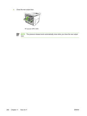 Page 2784.Close the rear output door.
HP LaserJet 3390/3392
NOTE The pressure release levers automatically close when you close the rear output
door.
260 Chapter 11   How do I? ENWW
 