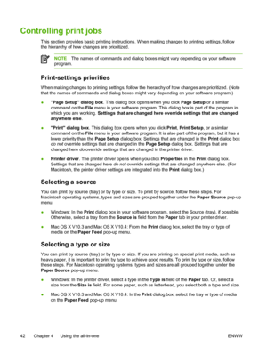 Page 60Controlling print jobs
This section provides basic printing instructions. When making changes to printing settings, follow
the hierarchy of how changes are prioritized.
NOTEThe names of commands and dialog boxes might vary depending on your software
program.
Print-settings priorities
When making changes to printing settings, follow the hierarchy of how changes are prioritized. (Note
that the names of commands and dialog boxes might vary depending on your software program.)
● Page Setup dialog box
. This...