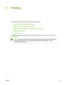 Page 655 Printing
This section provides information about common printing tasks.
●
Using features in the Windows printer driver
●
Using features in the Macintosh printer driver
●
Selecting an output location (HP LaserJet 3390/3392 all-in-one)
●
Printing on special media
●
Canceling a print job
For information about managing the all-in-one and  its settings by using the HP ToolboxFX, see
HP ToolboxFX.
NOTEMany of the functions that are described in this chapter also can be performed by
using the HP ToolboxFX....