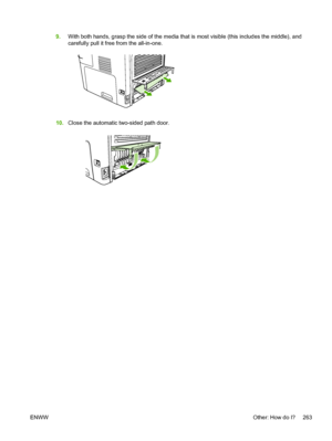 Page 2819.With both hands, grasp the side of the media  that is most visible (this includes the middle), and
carefully pull it free from the all-in-one.
10. Close the automatic two-sided path door.
ENWW Other: How do I? 263
 