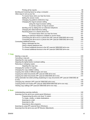 Page 9Printing all fax reports........................................................... ................................................98
Sending and receiving faxes by using a computer................................................................................ 99
Other ways to set up your fax.................................................................................................. ............102
To receive faxes when you hear fax tones............ .............................................