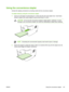 Page 209Using the convenience stapler
Activate the stapling mechanism by inserting media into the convenience stapler.
To staple media by using the convenience stapler
1.Insert up to 20 sheets of media (80 g/m
2 or 20 lb) into the slot in the stapler door. Insert fewer
sheets to staple if the media weight is heavier than 80 g/m2 or 20 lb.
CAUTION Do not use the convenience stapler to staple plastic, cardboard, or wood.
Damage to the convenience stapler can result from attempting to staple these materials.
NOTE...