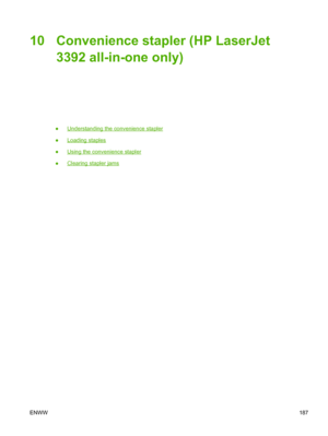 Page 20510 Convenience stapler (HP LaserJet3392 all-in-one only)
●Understanding the convenience stapler
●
Loading staples
●
Using the convenience stapler
●
Clearing stapler jams
ENWW 187
 