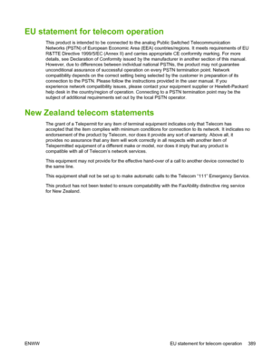 Page 407EU statement for telecom operation
This product is intended to be connected to the analog Public Switched Telecommunication
Networks (PSTN) of European Economic Area (EEA) countries/regions. It meets requirements of EU
R&TTE Directive 1999/5/EC (Annex II) and carries appropriate CE conformity marking. For more
details, see Declaration of Conformity issued by the manufacturer in another section of this manual.
However, due to differences between individual national PSTNs, the product may not guarantee...