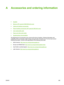 Page 383A Accessories and ordering information
●Supplies
●
Memory (HP LaserJet 3390/3392 all-in-one)
●
Cable and interface accessories
●
Paper-handling accessories (HP LaserJet 3390 all-in-one)
●
User-replaceable parts
●
Paper and other print media
●
Supplementary documentation
The following list of accessories was current at the time of printing. Ordering information and
availability of the accessories might change during the life of the all-\
in-one. For the most current
ordering information, visit the most...