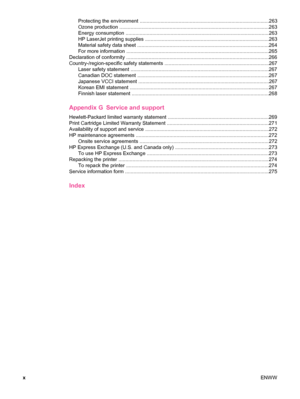 Page 12Protecting the environment .............................................................................................263
Ozone production ...........................................................................................................263
Energy consumption ........................................................................\
...............................263
HP LaserJet printing supplies .........................................................................................263...