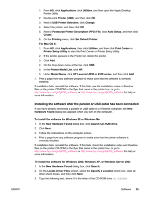 Page 471. From HD, click  Applications , click Utilities , and then open the Apple Desktop
Printer Utility.
2. Double-click  Printer (USB), and then click  OK.
3. Next to  USB Printer Selection , click Change .
4. Select the printer, and then click  OK.
5. Next to  Postscript Printer Description (PPD) File , click Auto Setup , and then click
Create .
6. On the  Printing menu, click  Set Default Printer .
For Mac OS X:
1. From  HD, click  Applications , then click Utilities, and then click  Print Center or...