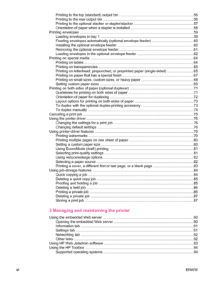 Page 8Printing to the top (standard) output bin ...........................................................................56
Printing to the rear output bin  ...........................................................................................56
Printing to the optional stacker or stapler/stacker ............. ...............................................57
Orientation of paper when a stapler is  installed ........................................... ....................58
Printing envelopes...