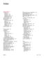 Page 289Index
Symbols/Numerics
1,500-sheet trayloading 53
paper jams 139
printing from 222
registration settings 217
troubleshooting 126
1200 dpi resolution 219
300 dpi resolution 219
500-sheet tray custom-size settings 214
loading 51
paper jams 138
printing from 222
registration settings 217
settings 211
troubleshooting 126
600 dpi resolution 219
A
A4 paper settings 214
accessibility 7
accessories lights 10, 169
locating 8
locking and unlocking 11
moving 11
ordering 196
part numbers 198
troubleshooting 126,...