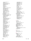 Page 301duplexing manually 74
included 3
loading 1,500-sheet tray 53
loading 500-sheet tray 51
loading tray 1 50
locating 8, 9
locking 45
manual feed 46
moving 11
paper jams 134, 137, 138, 139
paper path test 228
paper specifications 39
part numbers 198
PCL commands 256
registration settings 217
selecting 17, 44, 82, 222
settings 209
settings, viewing 106
troubleshooting 126, 128
troubleshooting 1,500-sheet tray paper jams 139
500-sheet tray paper jams 138
accessories 169, 171
blank pages 129
blurred print 181...