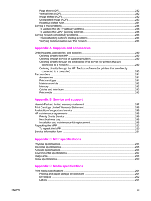 Page 13Page skew (ADF)........................................................... ................................... ..............232
Vertical lines (ADF)..........................................................................................................2 32
Image shifted (ADF)................ ......................................... ................................... ............232
Unexpected image (ADF).................................................................\...