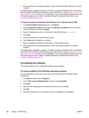 Page 364. Print a page from any software program to make sure that the MFP software is correctlyinstalled.
If installation fails, reinstall the software. If this fails, check the installation notes and Readme
files on the MFP CD-ROM or the flyer that  came in the MFP box, or go to http://www.hp.com/
go/lj4345mfp_software  for help or more information. You can also obtain assistance from the
HP Instant Support service, which is available  through the embedded Web server. See
Using the embedded Web server.
To...