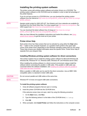 Page 43Installing the printing system software
The printer comes with printing system software and printer drivers on a CD-ROM. The
printing system software on the CD-ROM must be installed in order to take full advantage of
the printer features.
If you do not have access to a CD-ROM drive, you can download the printing system
software from the Internet at  http://www.hp.com/go/lj4250_software  or http://www.hp.com/go/
lj4350_software .
NOTE
Sample model scripts for UNIX (HP-UX®, Sun Solaris) and Linux networks...