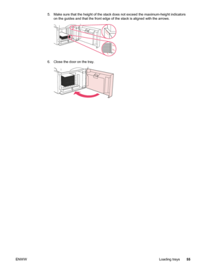 Page 675. Make sure that the height of the stack does not exceed the maximum-height indicators
on the guides and that the front edge of the stack is aligned with the arrows.
6. Close the door on the tray.
ENWW Loading trays55
 