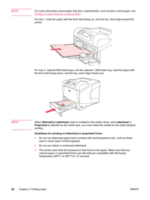 Page 78NOTEFor more information about paper that has a special finish, such as laid or bond paper, see
Printing on paper that has a special finish.
For tray 1, load the paper with the front side  facing up, and the top, short edge toward the
printer.
For tray 2, optional 500-sheet trays, and the optional 1,500-sheet tray, load the paper with
the front side facing down, and  the top, short edge toward you.
NOTEWhen Alternative Letterhead  mode is enabled in the printer driver, and  Letterhead or
Preprinted  is...