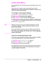 Page 25ENChapter 1:  Printer Basics 13
Control Panel Menus
For a complete list of control panel items and possible values, see 
page B-1.
Press 
[Menu] for access to all control panel menus. When 
additional trays or other accessories are installed in the printer, new 
menu items automatically appear.
To change a control panel setting:
1Press 
[Menu] until the desired menu appears.
2Press 
[Item] until the desired item appears.
3Press 
[- Value +] until the desired setting appears.
4Press 
[Select] to save the...