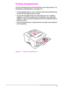 Page 5846 Chapter 2:  Printing Tasks  EN
Printing Transparencies
Use only transparencies recommended for use in laser printers. For 
transparency specifications, see page A-9.
Load transparencies in Tray 1 with the side-to-be printed facing 
up and the top edge toward the right.
To prevent transparencies from becoming too hot or sticking 
together, use the top output bin by closing the rear output bin 
(page 27). Remove each transparency from the output bin before 
printing another.
Place transparencies on a...