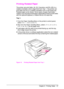 Page 59ENChapter 2:  Printing Tasks 47
Printing Rotated Paper
The printer can print letter, A4, A5, Executive, and B5 (JIS) in a 
rotated orientation (short-edge first) from Tray 1. The printer can 
print letter and A4 in a rotated orientation from a 500-sheet tray. 
Rotated paper prints slower. Some types of paper feed better 
rotated, such as prepunched paper (especially printed on both sides 
with the optional duplexer) or labels that do not stack flat.
Tr a y  1 :
1From the Paper Handling Menu in the...