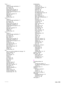 Page 215ENWWIndex213
Tray 2
capacity 8
custom-size paper specifications  71
jam locations  98
jams, clearing  100
loading custom-size paper  45
loading paper, orientation  50
loading standard-size paper  39,  42
locating 14
paper sizes supported  157
registration 75
settings 167
troubleshooting 134
Tray 3
capacity 8
custom-size paper specifications  71
jam locations  98
jams, clearing  100
loading custom-size paper  45
loading paper, orientation  50
loading standard-size paper  39,  42
locating 14
paper sizes...