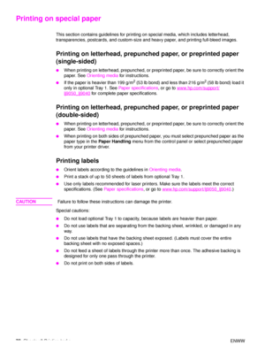 Page 7270Chapter 2 Printing tasks ENWW
Printing on special paper
This section contains guidelines for printing on special media, which includes letterhead, 
transparencies, postcards, and custom-size and heavy paper, and printing full-bleed images.
Printing on letterhead, prepunched paper, or preprinted paper 
(single-sided)
●When printing on letterhead, prepunched, or preprinted paper, be sure to correctly orient the 
paper. See  Orienting media  for instructions.
●If the paper is heavier than 199 g/m2 (53 lb...