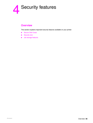 Page 87ENWWOverview85
4
Security features
Overview
This section explains important security features available on your printer:
●Secure Disk Erase
●Security lock
●Job storage features
 