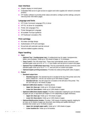 Page 108Chapter 1 Printer basics ENWW
User interface
●Graphic display on control panel
●Embedded Web server to gain access to support and order supplies (for network-connected 
printers)
●HP Toolbox software to provide printer status and alerts, configure printer settings, and print 
internal printer information pages
Language and fonts
●HP Printer Command Language (PCL) 6 driver
●HP PCL 5e driver for compatibility
●Printer Job Language (PJL)
●Printer Management Language
●80 scalable TrueType typefaces
●HP...