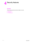 Page 87ENWWOverview85
4
Security features
Overview
This section explains important security features available on your printer:
●Secure Disk Erase
●Security lock
●Job storage features
 