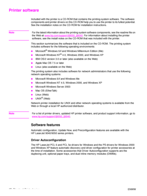 Page 2018Chapter 1 Printer basics ENWW
Printer software
Included with the printer is a CD-ROM that contains the printing-system software. The software 
components and printer drivers on this CD-ROM help you to use the printer to its fullest potential. 
See the installation notes on the CD-ROM for installation instructions.
NoteFor the latest information about the printing syst em software components, see the readme file on 
the Web at  www.hp.com/support/lj9050_lj9040
. For information about  installing the...