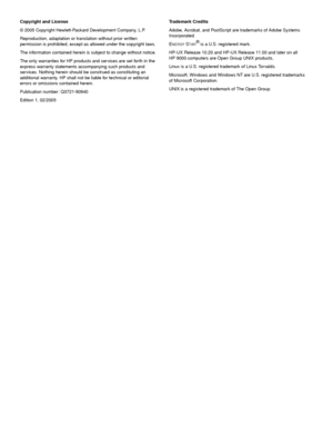 Page 4Copyright and License 
© 2005 Copyright Hewlett-Packard Development Company, L.P.
Reproduction, adaptation or translation without prior written 
permission is prohibited, except as allowed under the copyright laws.
The information contained herein is  subject to change without notice. 
The only warranties for HP products and services are set forth in the 
express warranty statements accompanying such products and 
services. Nothing herein should  be construed as constituting an 
additional warranty. HP...