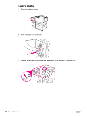 Page 6664Chapter 2 Printing tasks ENWW
Loading staples
1Open the stapler-unit door.
2 Slide the stapler-unit toward you.
3 Turn the large green knob until the blue dot appears in the window of the stapler-unit.
 