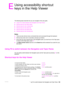 Page 197ENWW Using F6 to switch between the Navigation and Topic Panes195
E
Using accessibility shortcut 
keys in the Help Viewer
The following topics describe how you can navigate in this user guide. 
●Using F6 to switch between the Navigation and Topic Panes
●Shortcut keys for the Help Viewer
●Shortcut keys for the Contents tab
●Shortcut keys for the Index tab
●Shortcut keys for the Search tab
●Shortcut keys for the Favorites tab
Notes
●There are also shortcut menu commands that can be accessed through the...