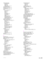 Page 207ENWWIndex205
double-sided printing
loading paper  49
printing 68
settings 169
troubleshooting 135, 137
downloading firmware  9
dpi (dots per inch) settings  172
draft printing  172
Driver Work Space (DWS)  146
drivers autoconfiguration 18
features 20
help 20
included 19
preconfiguration 19
saving settings  74
settings 21
settings, overriding  74
troubleshooting 135
troubleshooting Macintosh  141
Update Now button  19
dropouts, troubleshooting  129
duplex printing accessory bad connection error message...