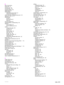 Page 213ENWWIndex211
R
RAM.
 See memory
Ready light  16
recovery, jam  174
recycled paper  155
recycling supplies  192
refilling paper  36
refilling staples 3,000-sheet stacker/stapler  61
multifunction finisher  64
refresh rate page, embedded Web server  143
registration, tray  75,  171
releasing jobs private 81
proof and hold  84
stored 82
removing software  26
repeating defects, troubleshooting  130
replacing print cartridges  95
printer maintenance kit  92
reports configuration page  146
event log  151
font...