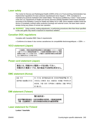 Page 259Laser safety
The Center for Devices and Radiological Health (CDRH) of the U.S. Food and Drug Administration has
implemented regulations for laser products manufactured since August 1, 1976. Compliance is
mandatory for products marketed in the United States. The device is certified as a “Class 1” laser product
under the U.S. Department of Health and Human Services (DHHS) Radiation Performance Standard
according to the Radiation Control for Health and Safety Act of 1968. Since radiation emitted inside the...