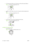 Page 1163.On the empty staple cartridge, pull up on the green tab, and then pull the empty cartridge out.
Figure 7-3   Load staples in the stapler/stacker (3 of 5)
4.Insert the new staple cartridge, and push down on the green tab so that the cartridge locks into
place.
Figure 7-4   Load staples in the stapler/stacker (4 of 5)
5.Close the stapler unit door and push the stapler/stacker back into place.
Figure 7-5   Load staples in the stapler/stacker (5 of 5)
Load staples in the multifunction finisher
1.Open the...